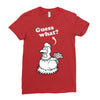 Guess What Ladies Fitted T-Shirt