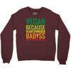 vegan because plant powered badiss was not an offical title Crewneck Sweatshirt