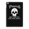 pirates only want you for your booty iPad Mini 4
