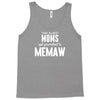 Only The Best Moms Get Promoted To Memaw Tank Top