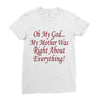 my mother was right Ladies Fitted T-Shirt