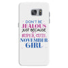 don't be jealous just because i'm a super cute november girl Samsung Galaxy S7