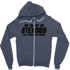No I'm Not On Steroids, But Thanks For Asking Zipper Hoodie