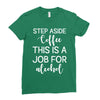 step aside coffee this is a job for alcohol Ladies Fitted T-Shirt