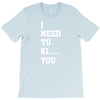 i Need To Kı You T-Shirt