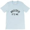 mulder it's me T-Shirt