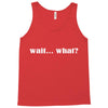 wait what Tank Top