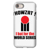 HOWZAT I BAT FOR THE WORLD SERIES iPhone 8