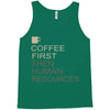 coffee then human resources Tank Top