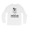 Trust Me i'm Doctor Long Sleeve Shirts