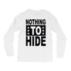 nothing to hide Long Sleeve Shirts