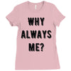 why always me Ladies Fitted T-Shirt
