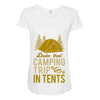 dude that camp trip in tents funny Maternity Scoop Neck T-shirt