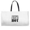 caution i might be hot Weekender Totes