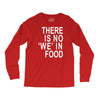there is no 'we' in food Long Sleeve Shirts