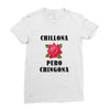 Chillona Pero Chingona Ladies Fitted T-Shirt