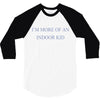 i'm more of an indoor kid 3/4 Sleeve Shirt