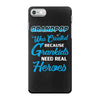 Grandpop Was Created because Grankids Need Real Heroes iPhone 7 Case