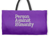 person against humanity Weekender Totes