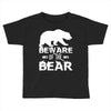 Beware Of The Bear Toddler T-shirt