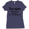 Dear Math Stop Asking To Find Your X, He Is Not Coming Back Ladies Fitted T-Shirt