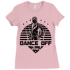 Dance Off Bro! Ladies Fitted T-Shirt