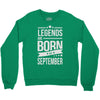 legends are born in september Crewneck Sweatshirt