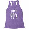 born in 90s Racerback Tank