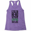 if you can read this, you are camping too close Racerback Tank