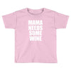mamma needs some wine Toddler T-shirt