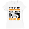 IF FATHER IN LAW CAN'T FIX IT THAN NO ONE CAN FIX IT Ladies Fitted T-Shirt