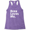 beer loves me Racerback Tank