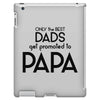 Only the Best Dads get Promoted to Papa iPad 3 and 4 Case