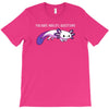 you sure axolotl questions T-Shirt