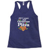 all i want for christmas is pizza Racerback Tank