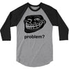 problem trollface troll face slogan internet meme t shirt2 3/4 Sleeve Shirt