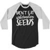 don't eat watermelon seeds 3/4 Sleeve Shirt