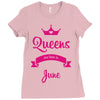 queens are born in june Ladies Fitted T-Shirt