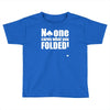 no one cares what you folded Toddler T-shirt