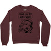 oh my god i am so retro Crewneck Sweatshirt