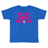 my cat doesn't like you Toddler T-shirt