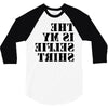 this is my selfie shirt 3/4 Sleeve Shirt