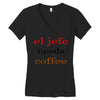 el jefe needs coffee Women's V-Neck T-Shirt