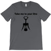 take me to your litre T-Shirt