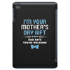 I'm Your Mother's Day Gift Dad Says You're Welcome Baby Boy iPad Mini
