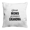 great moms get promoted to grandma Throw Pillow