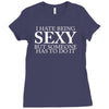 i hate being sexy but somebody has to do it funny Ladies Fitted T-Shirt
