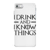 i drink and i know things 2 iPhone 7 Case