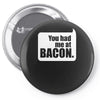 you had me at bacon Pin-back button