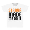 strava made me do it All Over Men's T-shirt